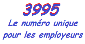 3995 le numéro unique pour les employeurs